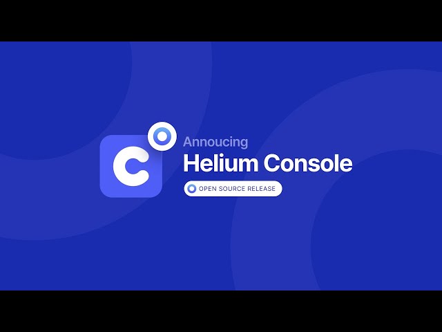Helium Console Open Source Walkthrough
