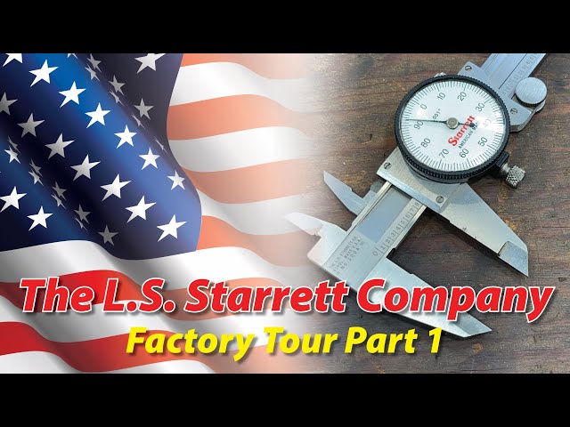 The L.S. Starrett Company Factory Tour Part 1