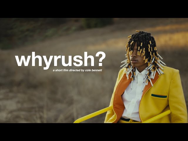 whyrush? (A Short Film Directed by Cole Bennett)