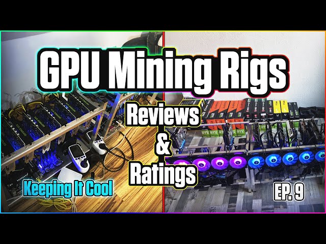 GPU Mining Rigs Reviews & Ratings | EP. 9
