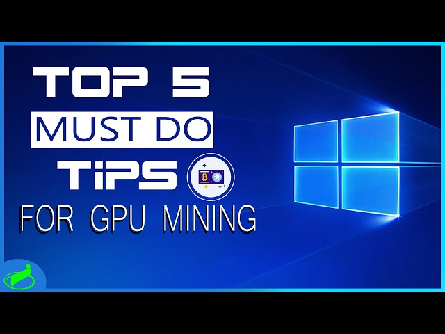 5 MUST DO Tips For Mining In Windows 10