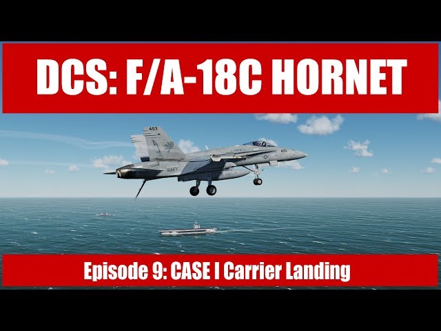 DCS: F/A-18C Hornet - Episode 9: CASE I Carrier Landing