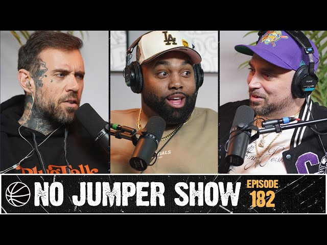 The No Jumper Show Ep. 182