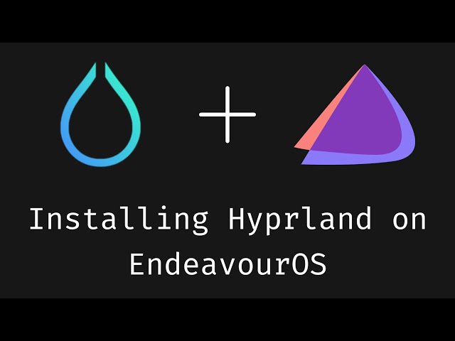 How to install Hyprland on EndeavourOS