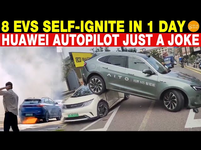 8 EVs Self-Ignite in 1 Day, Huawei Autopilot Fails at Critical Moments: Are China's EVs Just a Joke?
