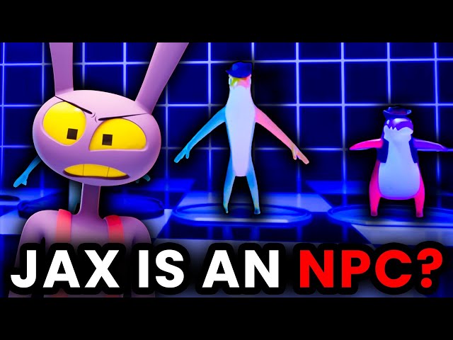 Jax Might Be An NPC! - The Amazing Digital Circus