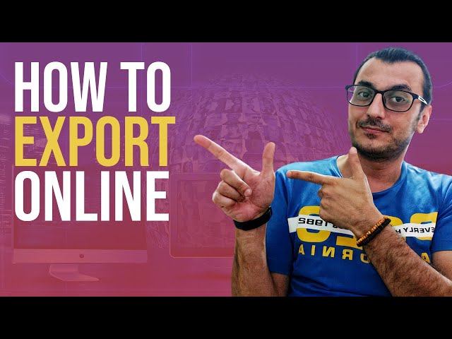 HOW TO EXPORT YOUR PRODUCTS ONLINE / MAKE MONEY ONLINE / IMPORT-EXPORT BUSINESS /  SELL ONLINE