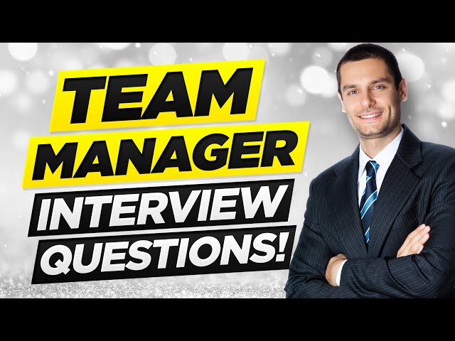 TEAM MANAGER Interview Questions & Answers!