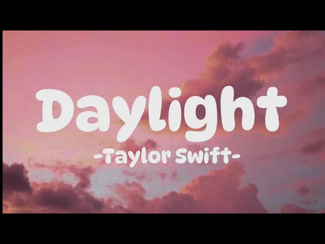 Taylor Swift - Daylight (English lyrics)