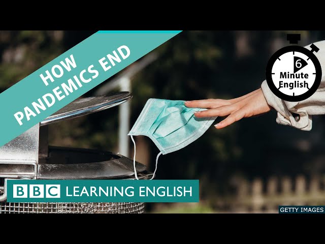 How pandemics end - 6 Minute English