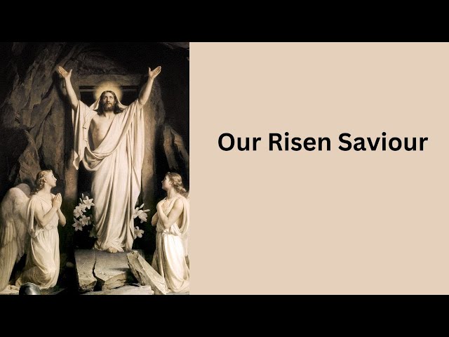 Our Risen Saviour...April 2024
