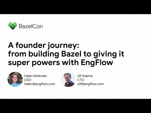 A founder journey: from building Bazel to giving it super powers with EngFlow