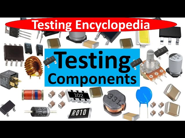 The A-Z Guide to Electronic Components Testing - Electronics Repair