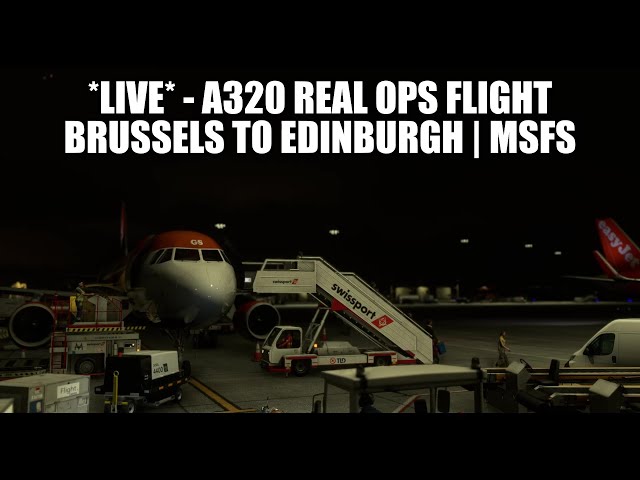 🔴 LIVE: A320 Brussles to Edinburgh (Real Ops) Flight | Fenix A320, GSX, VATSIM & MSFS