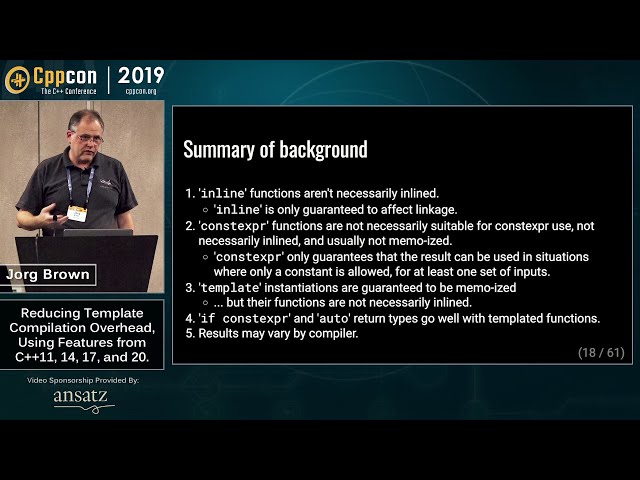 Reducing Template Compilation Overhead, Using  C++11, 14, 17, and 20. - Jorg Brown - CppCon 2019