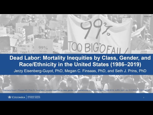 AJPH Video Abstract: Mortality Inequities by Class, Gender and Race/Ethnicity in the United States