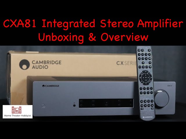Cambridge Audio CXA81 Integrated Stereo Amplifier || Unboxing and Overview