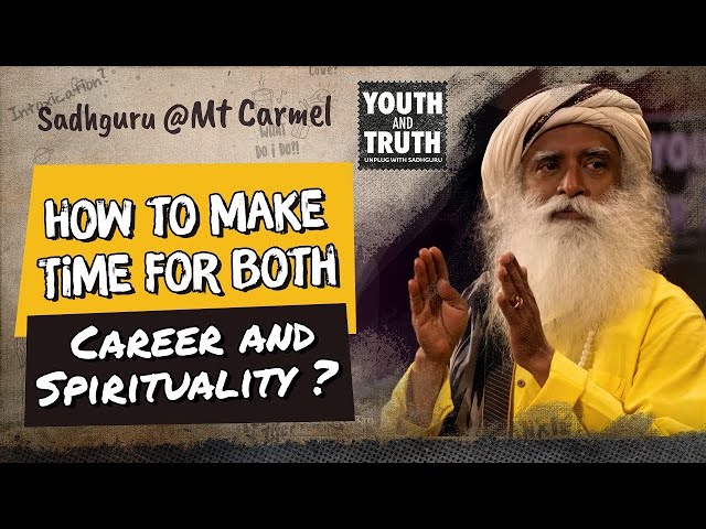 How to Make Time For Both Career & Spirituality- Sadhguru