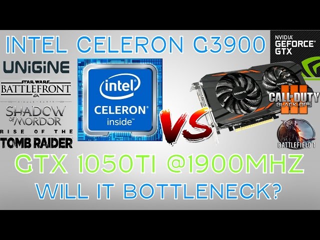 Battle Of The Bottlenecks - Intel Celeron G3900 VS Nvidia GTX 1050 TI @1911MHZ OVERCLOCK
