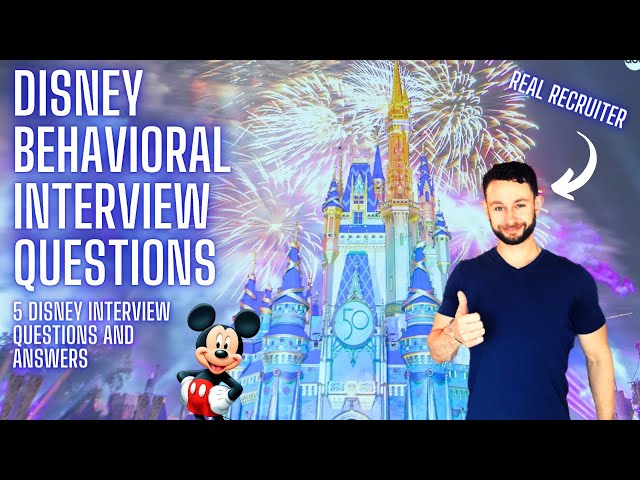 Disney Job Interview Questions and Answers - Disney Behavioral Interview Questions