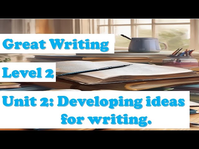Great writing 2 | Unit 2 | Developing ideas for writing