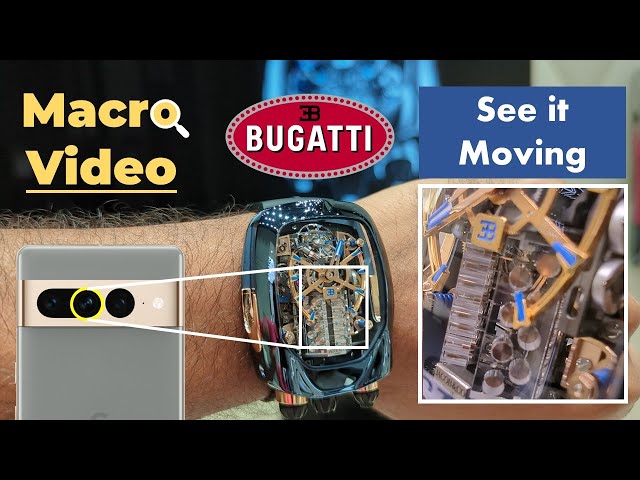 Pixel 7 Pro Macro Video + Jacob & Co. Bugatti Chiron Watch: See How It Moves Like Never Before