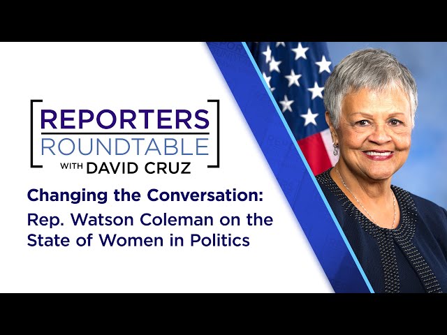 Rep. Bonnie Watson Coleman on Women’s History Month, NJ’s top headlines | Reporters Roundtable