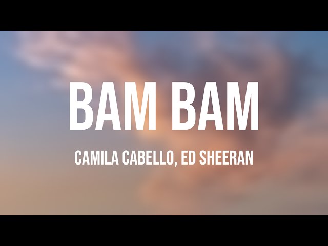 Bam Bam - Camila Cabello, Ed Sheeran Lyric Version 🐋