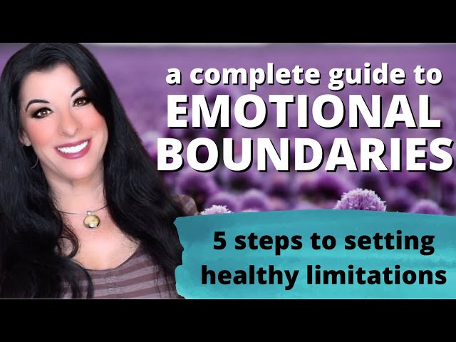 EMOTIONAL BOUNDARIES - a complete guide to setting, protecting & understanding healthy boundaries
