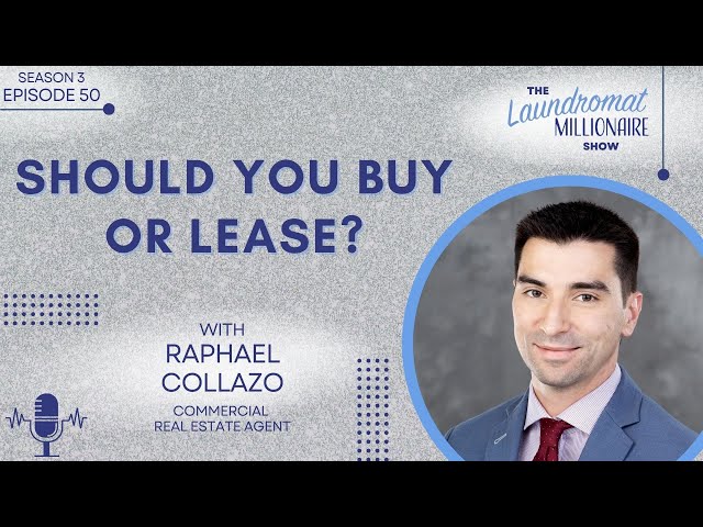 Buy or Lease the Commercial Real Estate w/Raphael Collazo S3E50 Laundromat Millionaire Show