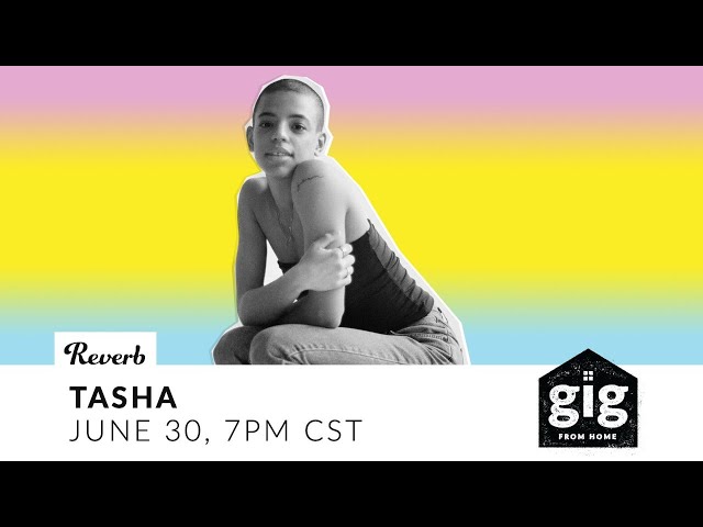 Tasha - Gig From Home (Previously Broadcast 6/30/20)