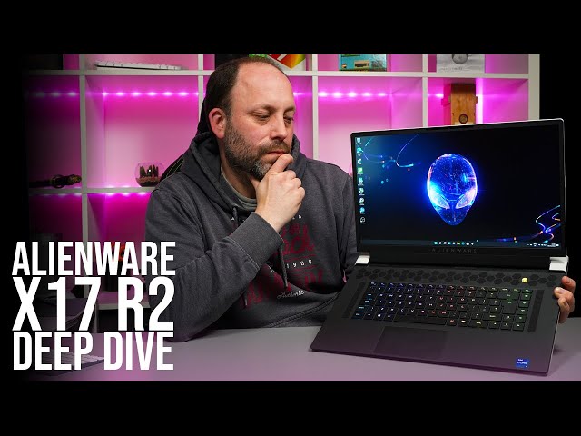 Alienware X17 R2 - Deep Dive
