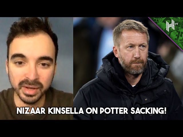 The owners will be feeling EMBARRASSED! | Nizaar Kinsella on Chelsea sacking Graham Potter!