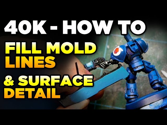 HOW TO - FILL MOLD LINES & SURFACE DETAILING | 40K MINIS