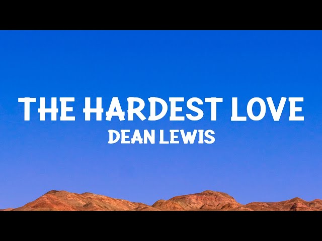 @DeanLewis  - The Hardest Love (Lyrics)
