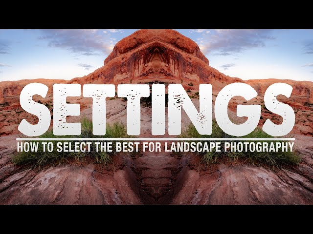 The BEST SETTINGS for Landscape Photography