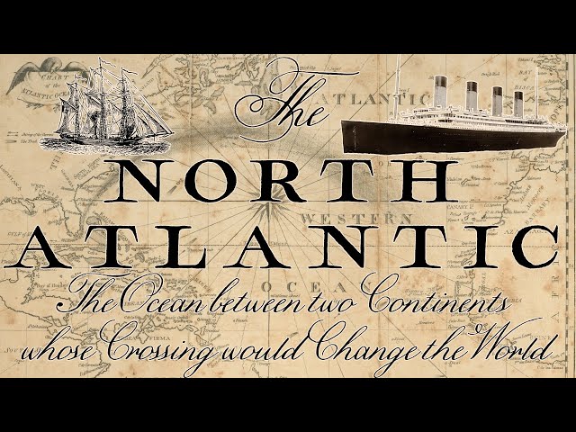 The History of the North Atlantic Ocean