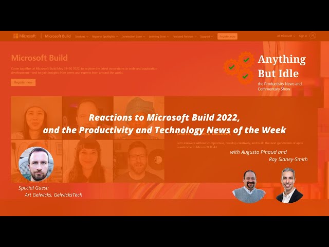 Reactions to Microsoft Build 2022, and the Productivity and Technology News This Week