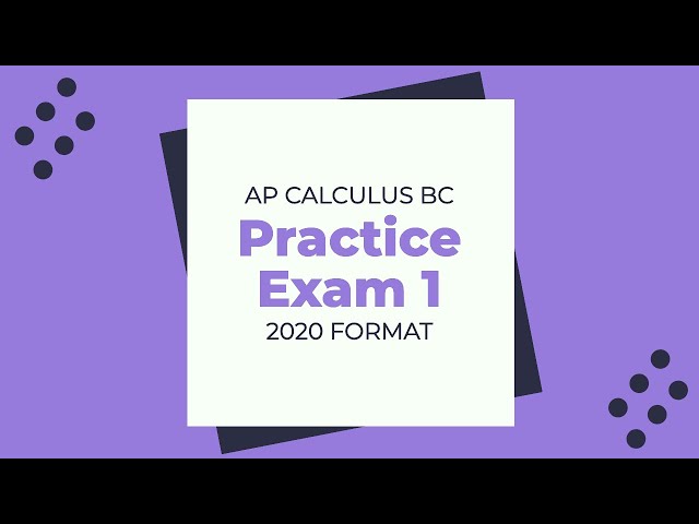 AP Calculus BC Practice Exam 1 - 2020