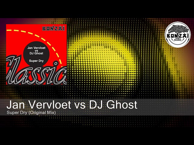 Jan Vervloet vs DJ Ghost - Super Dry (Original Mix) [Bonzai Classics]