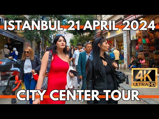 ISTANBUL TURKEY CITY CENTER 4K WALKING TOUR VIDEO-MARKETS,STREET FOODS,RESTAURANTS 21 APRIL 2024