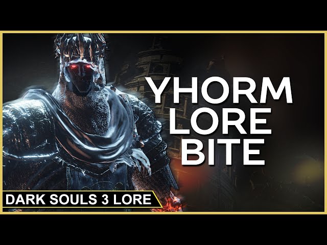Yhorm - Lore Bite - Dark Souls 3 Lore