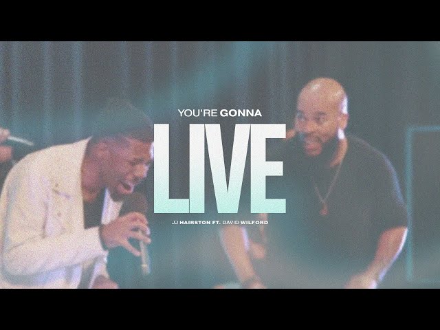 You're Gonna Live (Official Video) | JJ Hairston feat. David Wilford
