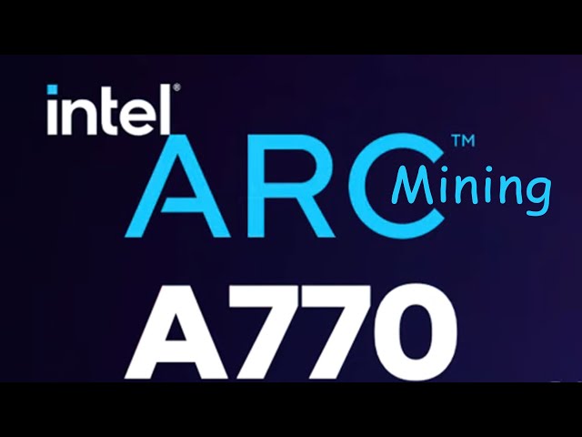 Intel Arc A770 Mining Hashrate - ETC