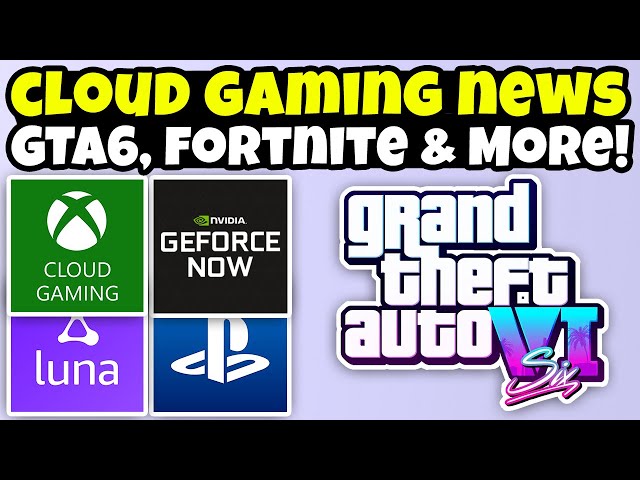 New XCloud Games, Fortnite Update, GTA 6 Reveal! | Cloud Gaming News