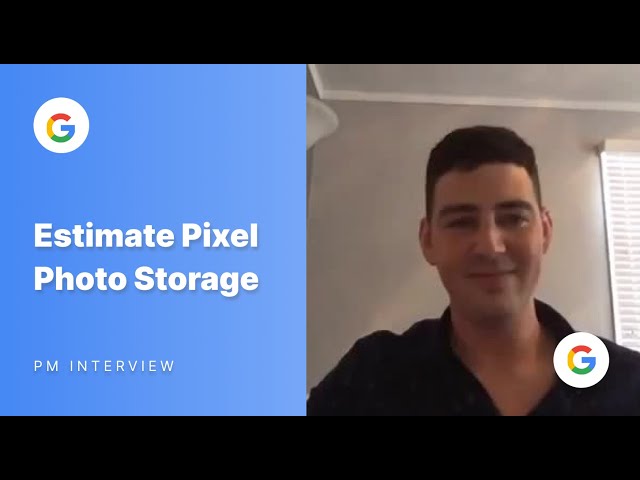 Mock Product Manager Interview (Google PM): Estimate Pixel Phone Storage