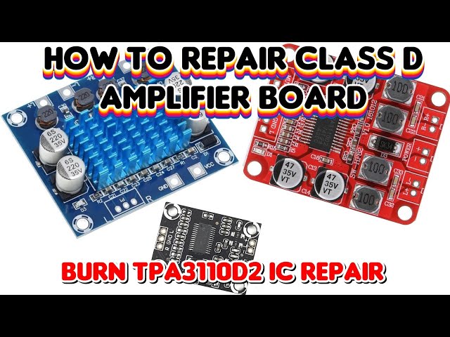 How to repair class D amplifier/burn tpa3110d2 IC repair