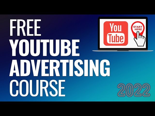 Free YouTube Advertising Course 2023 - Step-By-Step Guide to YouTube Ads