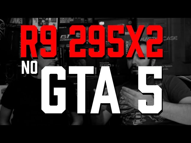 PROVA DE FOGO!! AMD R9 295x2 - RODA GTA 5??