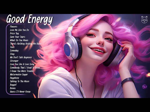 Good Energy 🌿🌤️ A playlist that makes you feel positive when you listen to it ~ Positive Songs